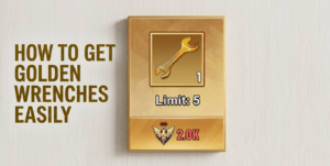 Guide to get golden wrenches